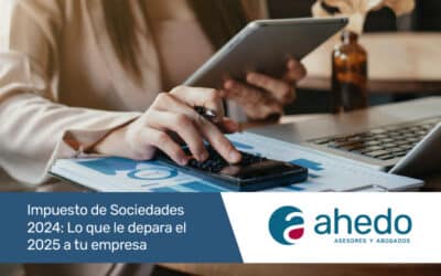 Impuesto de Sociedades 2024: Lo que le depara el 2025 a tu empresa