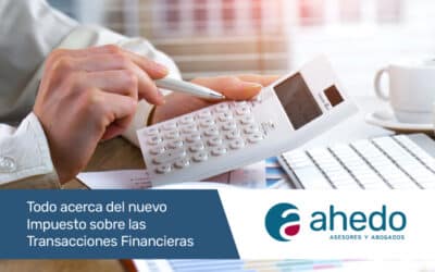 Todo acerca del nuevo Impuesto sobre las Transacciones Financieras