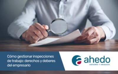Cómo gestionar inspecciones de trabajo: derechos y deberes del empresario