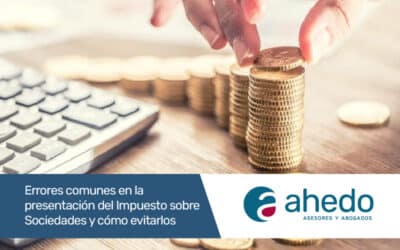 Errores comunes en la presentación del Impuesto sobre Sociedades y cómo evitarlos