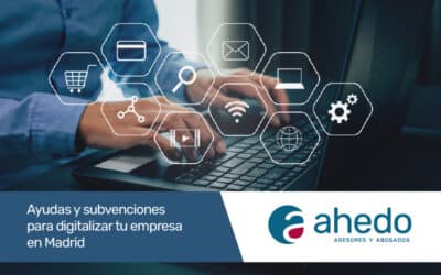 Ayudas y subvenciones para digitalizar tu empresa en Madrid