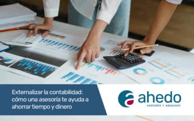 Externalizar la contabilidad: cómo una asesoría te ayuda a ahorrar tiempo y dinero