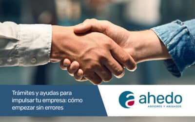 Trámites y ayudas para impulsar tu empresa: cómo empezar sin errores