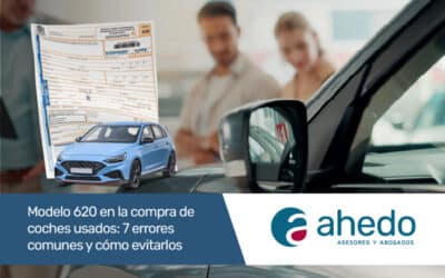 Modelo 620 en la compra de coches usados: 7 errores comunes y cómo evitarlos