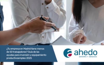 ¿Tu empresa en Madrid tiene menos de 50 trabajadores? Guía de las ayudas para inversión y equipamiento productivo