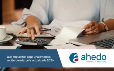 Qué impuestos paga una empresa recién creada: guía actualizada 2026