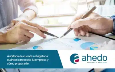 Auditoría de cuentas obligatoria: cuándo la necesita tu empresa y cómo prepararte