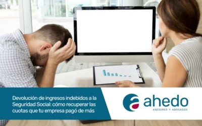 Devolución de ingresos indebidos a la Seguridad Social: cómo recuperar las cuotas que tu empresa pagó de más