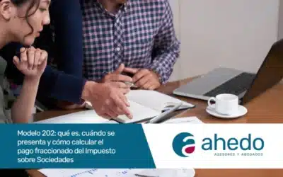 Modelo 202: qué es, cuándo se presenta y cómo calcular el pago fraccionado del Impuesto sobre Sociedades